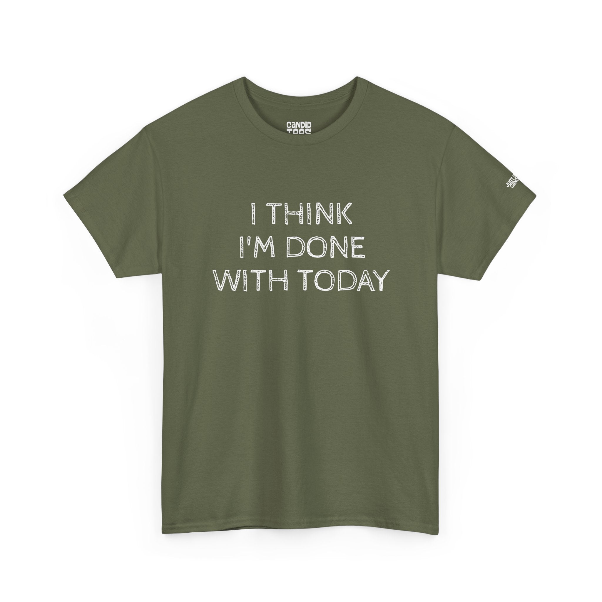 Funny Tshirt - Unisex Heavy Cotton Tee with 'I Think I'm Done with Today' Quote